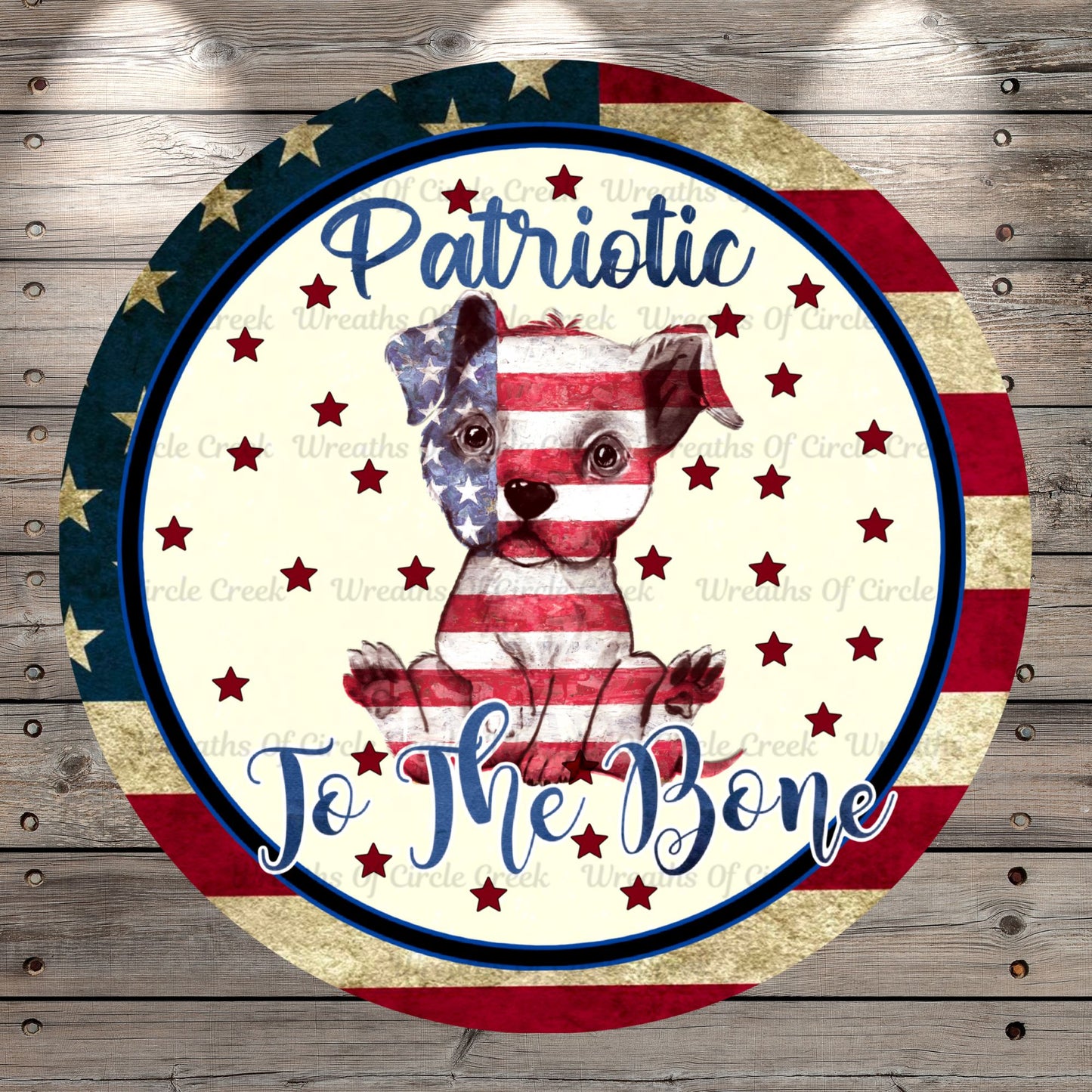 Patriotic Puppy, Patriotic to The Bone, Rustic, American Flag Border, Round Light Weight, Metal Wreath Sign, No Holes