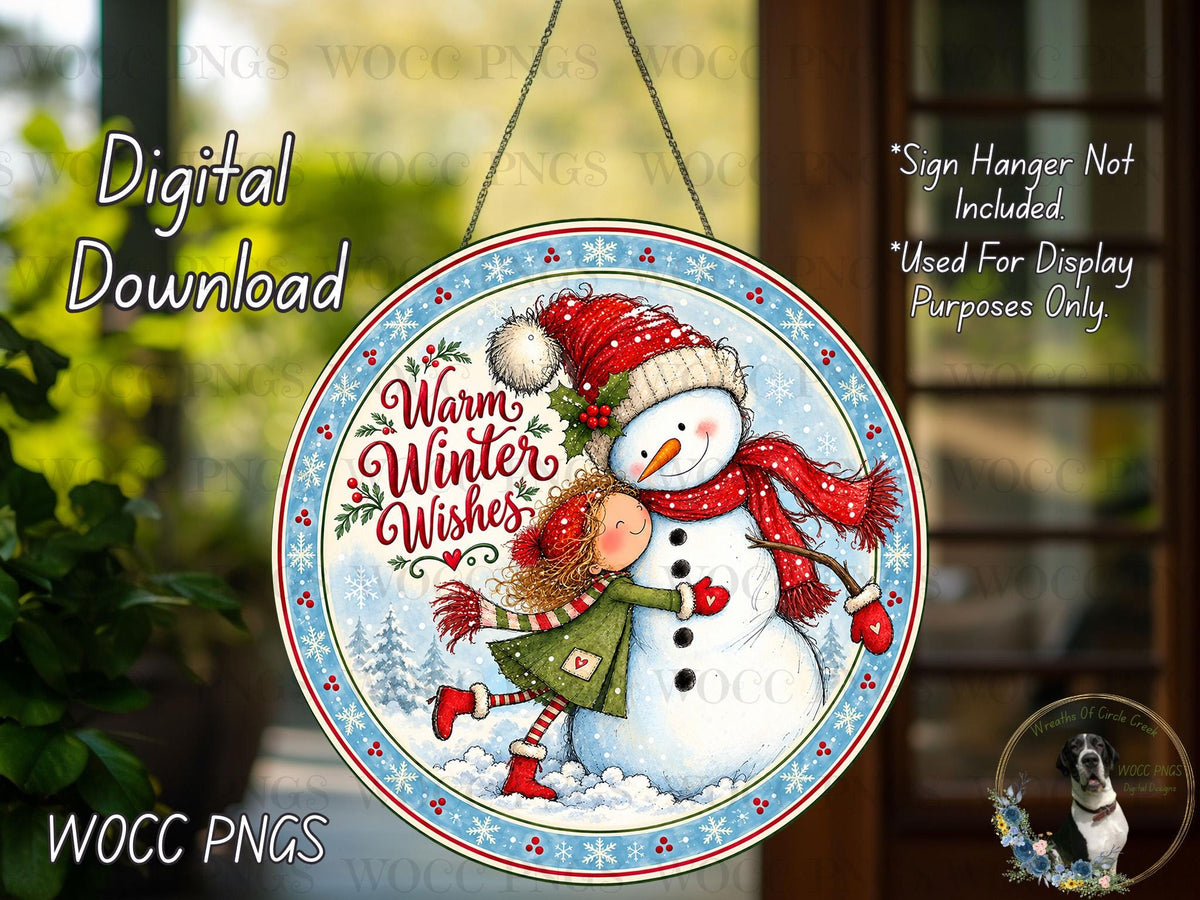 The image is a digital download of a round sign featuring a snowman and a girl, with the text "Warm Winter Wishes" and "Sign Hanger Not Included" indicating that the sign is not included in the download.