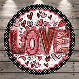 a circular design with the word "LOVE" prominently displayed in the center. The design is surrounded by various heart shapes in shades of pink and red, creating a vibrant and festive atmosphere.
