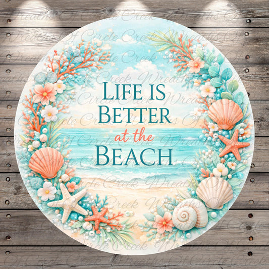 a circular design with a beach-themed border, surrounded by various seashells, starfish, and flowers. The text "Life is better at the beach" is displayed in the center of the design.