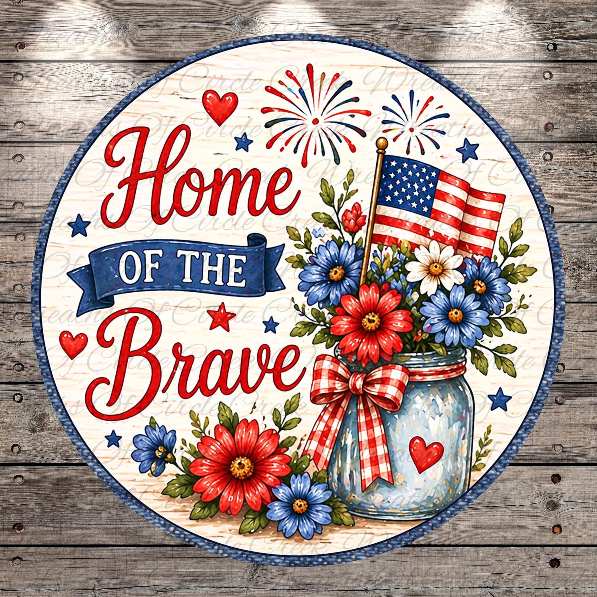 The image is a patriotic design featuring a mason jar filled with flowers, surrounded by a banner that reads "Home of the Brave" and an American flag. The design is set against a wooden background with a pattern of stars and fireworks.