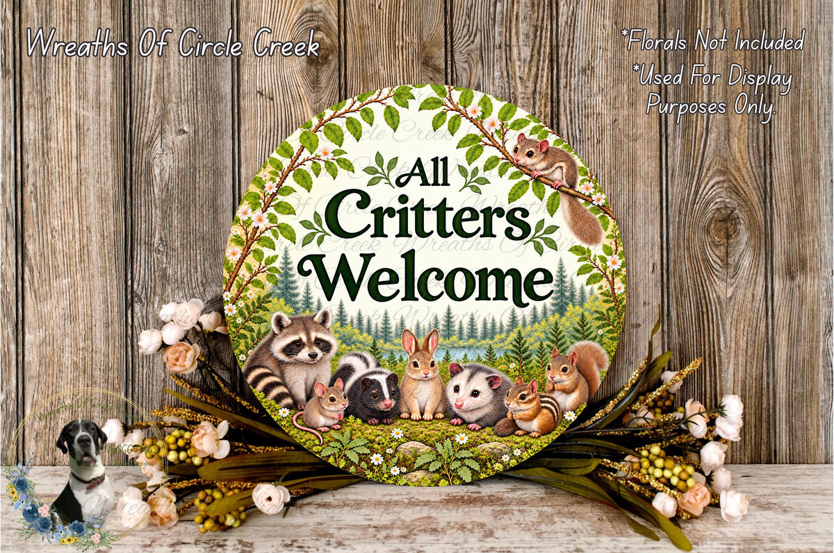 A round sign with the text "All Critters Welcome" surrounded by various woodland animals, including a raccoon, rabbit, squirrel, and chipmunk, along with a floral arrangement.
