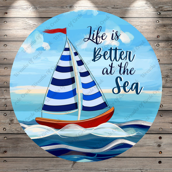 Sailboat, Life Is Better At The Sea, Summer, Lightweight, Wreath Sign, No Holes In Sign