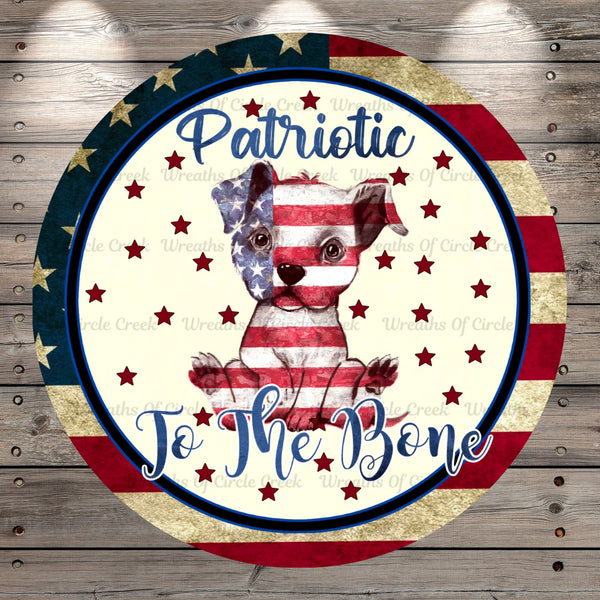 Patriotic Puppy, Patriotic to The Bone, Rustic, American Flag Border, Round Light Weight, Metal Wreath Sign, No Holes