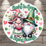 Valentines and St. Patrick’s, Gnomes, Lucky In Love, Is Lucky Enough, Lightweight, Metal, Round, Wreath Sign, No Holes