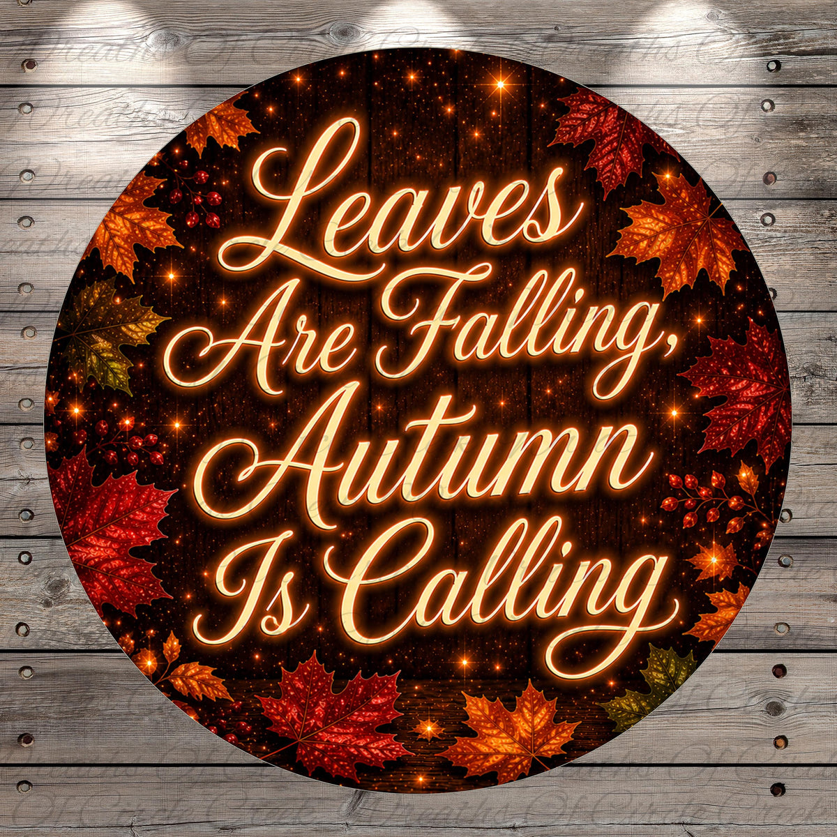 a circular design with a wooden background and autumn leaves. The text on the design reads "Leaves Are Falling, Autumn Is Calling".