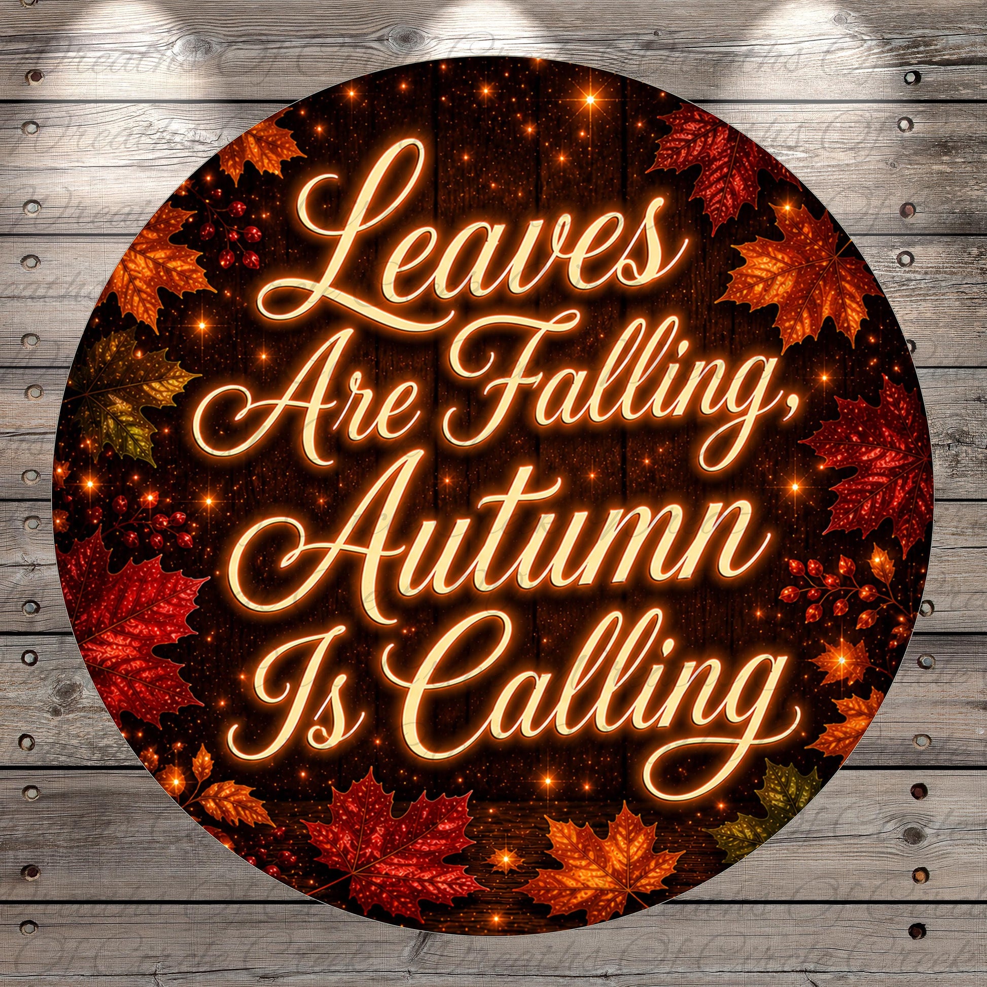 a circular design with a wooden background and autumn leaves. The text on the design reads "Leaves Are Falling, Autumn Is Calling".