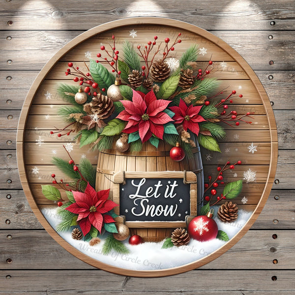 Let It Snow, Red Poinsettias, Christmas Foliage, Rustic, Round, Light Weight, Metal, Wreath Sign, No Holes In Sign