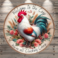 Rooster, Humor, Welcome To The Coop, We're all Clucking, Crazy, Farm, Round, Light Weight, Metal Wreath, Sign, No Holes In Sign