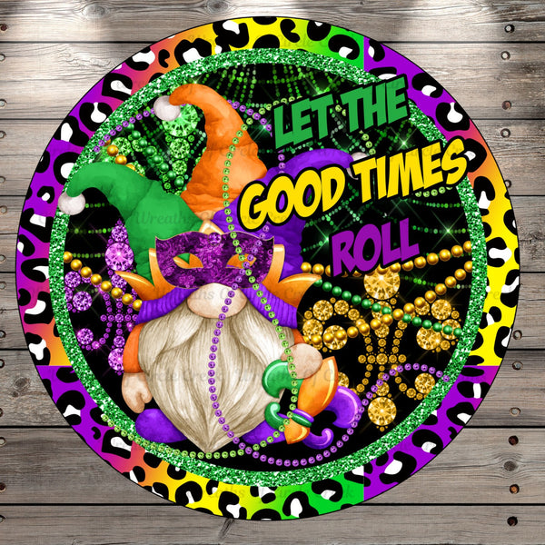 Mardi Gras, Gnome, Let The Good Times Roll, Black Background, Round Metal, Wreath Sign, No Holes