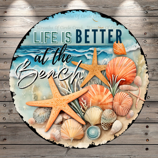 Life is Better at The Beach, Tropical, Sea Shells, Wreath Sign, No Holes, Round UV Coated, Metal