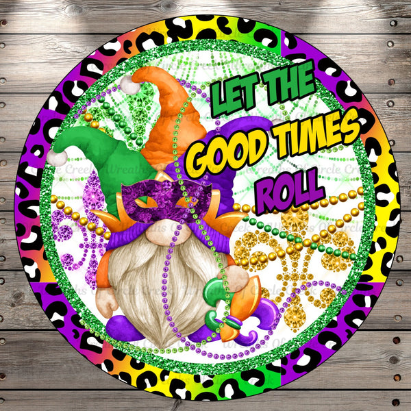 Mardi Gras, Gnome, Let The Good Times Roll, White Background, Round Metal, Wreath Sign, No Holes