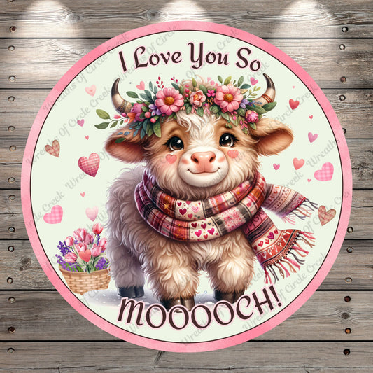 Valentine Highland Cow, I Love You So, Moooooch, Round, Pink, Hearts Florals, Lightweight, Metal Wreath Sign, No Holes In Sign
