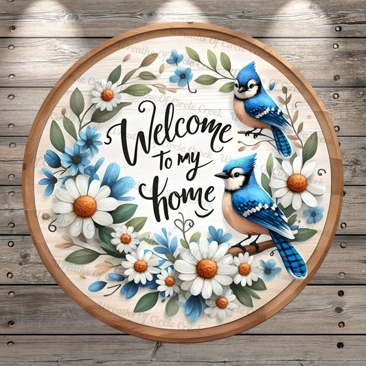 Blue Jays, Welcome, To My Home, White Florals, Light Weight, Metal Wreath Sign, No Holes in Sign