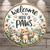 Kittens, Welcome, To My, House Of, Paws, Florals, Lightweight, Wreath Sign, No Holes In Sign