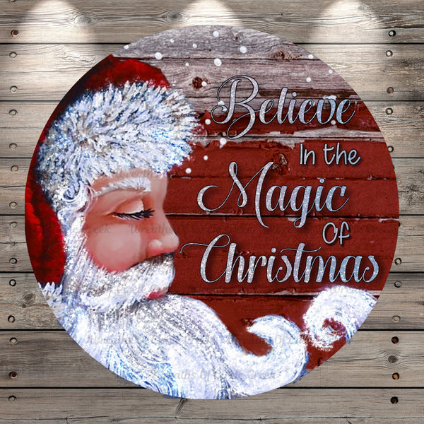 Believe in the Magic, Santa, Rustic Red Wood Background, Santa Profile, Round, Light Weight, UV Coated, Metal Wreath Sign, No Holes