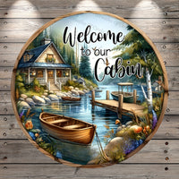 Welcome To Our Cabin, Round, Light Weight, Metal Wreath Sign, No Holes In Sign