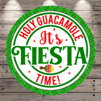 Holy Guacamole, It's Fiesta Time, Round, Light Weight, Metal Wreath Sign, No Holes In Sign