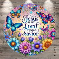 Jesus, Is My, Lord, And, Savior, Spring Florals, Butterflies, Spiritual, Round, Lightweight, Metal Wreath Sign, No Holes