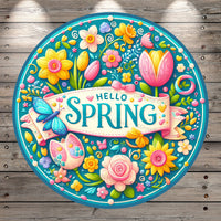 Hello Spring, Pink, Yellow, Blue, Florals, Butterflies, Hearts, Lightweight, Metal Wreath Sign, Round, With No Holes In Sign