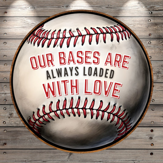 Baseball, Our Bases Are Always Loaded With Love, Round, Light Weight, Metal,Wreath Sign, No Holes In Sign