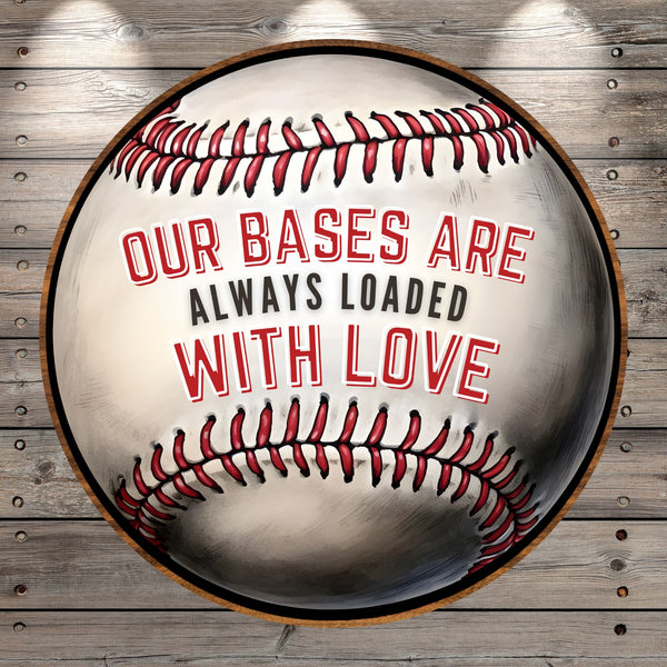 Baseball, Our Bases Are Always Loaded With Love, Wreath Sign, No Holes, Round UV Coated, Metal
