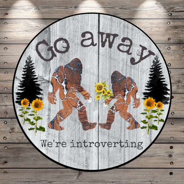 Bigfoot, Go Away, We're Introverting, Light Weight, Metal, Wreath Sign, No Holes in Sign