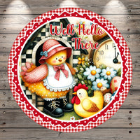 Chickens, Well Hello There, Classic, Farmhouse, Round, Light Weight, Metal Wreath Sign, No Holes In Sign