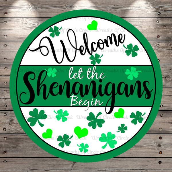 St. Patrick’s Day, Welcome, Let The Shenanigans Begin, Green, White, Black, Clovers, Hearts Light Weight, Metal Wreath Sign, No Holes Round, UV Coated