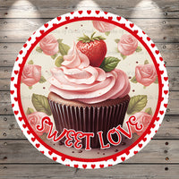 Sweet Love, Pink Cupcake, Hearts, Roses, Valentine, Wreath Sign, No Holes, Round UV Coated, Metal
