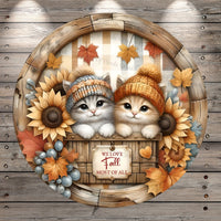 Fall Kittens, We Love Fall, Most Of All, Sunflowers, Rustic Fall, Round, Light Weight, Metal, Wreath Sign, No Holes In Sign