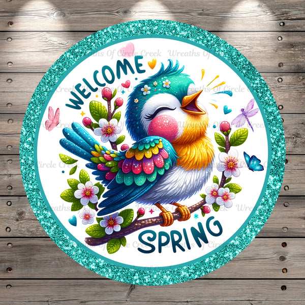 Singing Bird, Welcome Spring, Glitter Print, Vibrant, Round, Light Weight, Metal Wreath Sign, No Holes, UV Coated