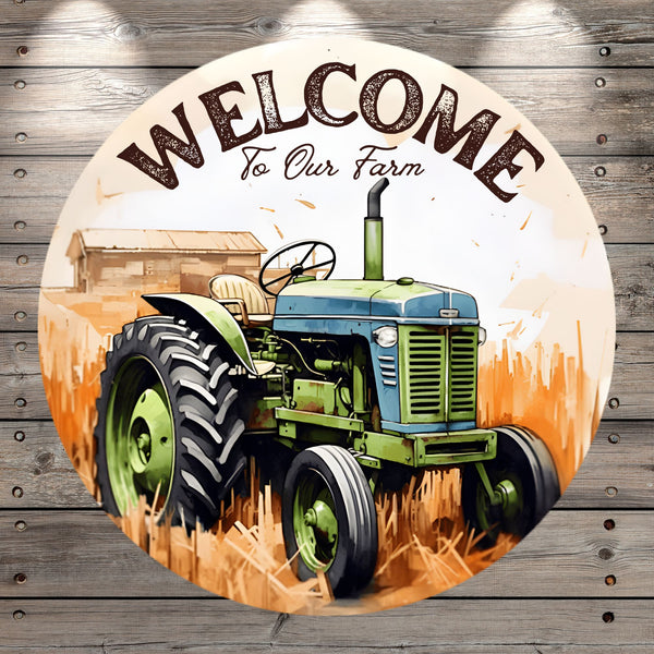 Welcome to our Farm, Vintage Tractor, Wreath Sign, No Holes, Round UV Coated, Metal
