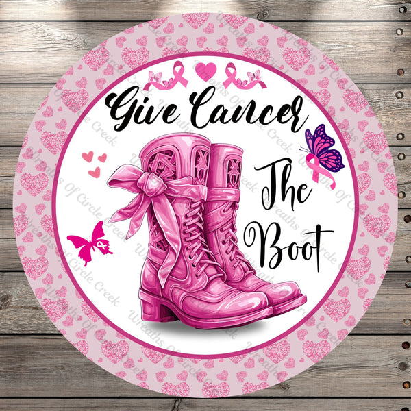 Breast Cancer Awareness, Give Cancer The Boot, Round UV Coated, Metal Sign, No Holes