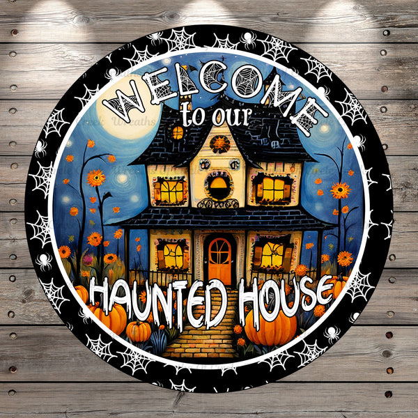 Haunted House, Welcome To Our, Haunted House, Halloween, Round, Light Weight, Metal Wreath Sign, No Holes In Sign