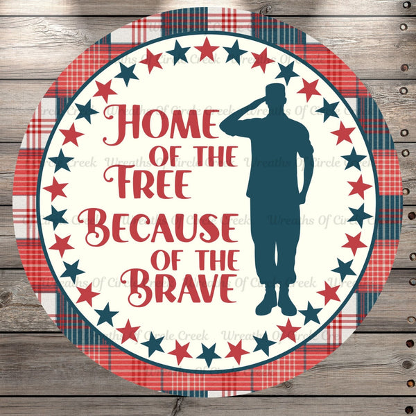 Soldier, Home Of The Free, Because Of The Brave, Round, Light Weight, Metal Wreath Sign, No Holes