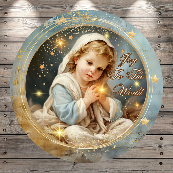 Baby Jesus, Joy to The World, Light Weight, Round, Metal Wreath Sign, No Holes, UV Coated