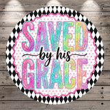 a circular design with the text "SAVED BY HIS GRACE" in a vibrant, colorful font.
