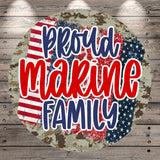 The image is a patriotic design featuring the text "Proud Marine Family" surrounded by an American flag pattern and a camouflage background.