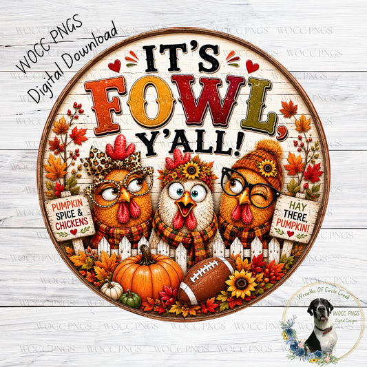 A decorative sign featuring three cartoon chickens, a pumpkin, and a football, surrounded by fall foliage and text that reads "It's Fowl, Y'all!"