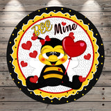 Bee Mine, Valentine Bee, Round, Light Weight, Metal Wreath Sign, No Holes