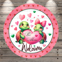 Valentine Turtles, Be Mine, Welcome Floating Hearts, Round, Light Weight, Metal Wreath Sign, No Holes