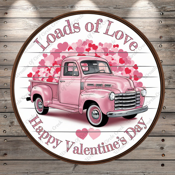 Valentine Truck, Loads Of Love, Happy Valentine's Day, Round, Light Weight, Metal Wreath Sign, No Holes In Sign