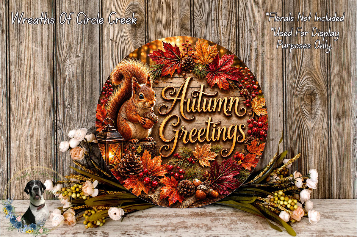 a round wooden plaque with a squirrel and autumn leaves, surrounded by flowers and pine cones, with the text "Autumn Greetings" displayed on it.
