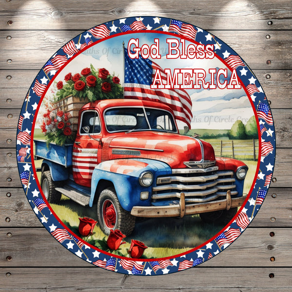 Farm Truck, God Bless America, Patriotic, Red Roses, American Flags, Light Weight, Metal Wreath Sign, No Holes In Sign