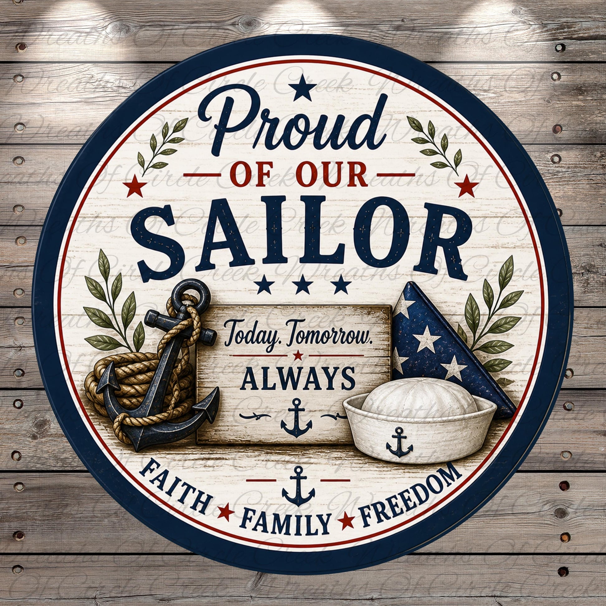 The image is a circular sign with a patriotic design featuring an anchor, a sailor hat, and the text "Proud of our Sailor" along with the phrases "Today, Tomorrow, Always" and "Faith * Family * Freedom".