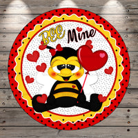 Bee Mine, Valentine Bee, Round, Light Weight, Metal Wreath Sign, No Holes