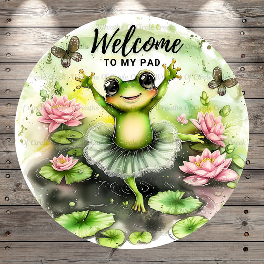 Frog Sign, Welcome To My Pad, Lily Pad, Light Weight, Metal, Wreath Sign, With No Holes In Sign