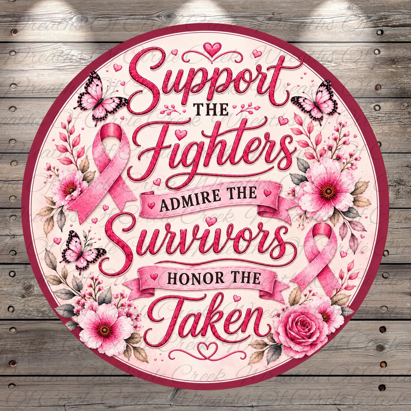 The image is a round sign with pink flowers and butterflies, featuring a message that reads "Support the fighters, admire the survivors, honor the taken".