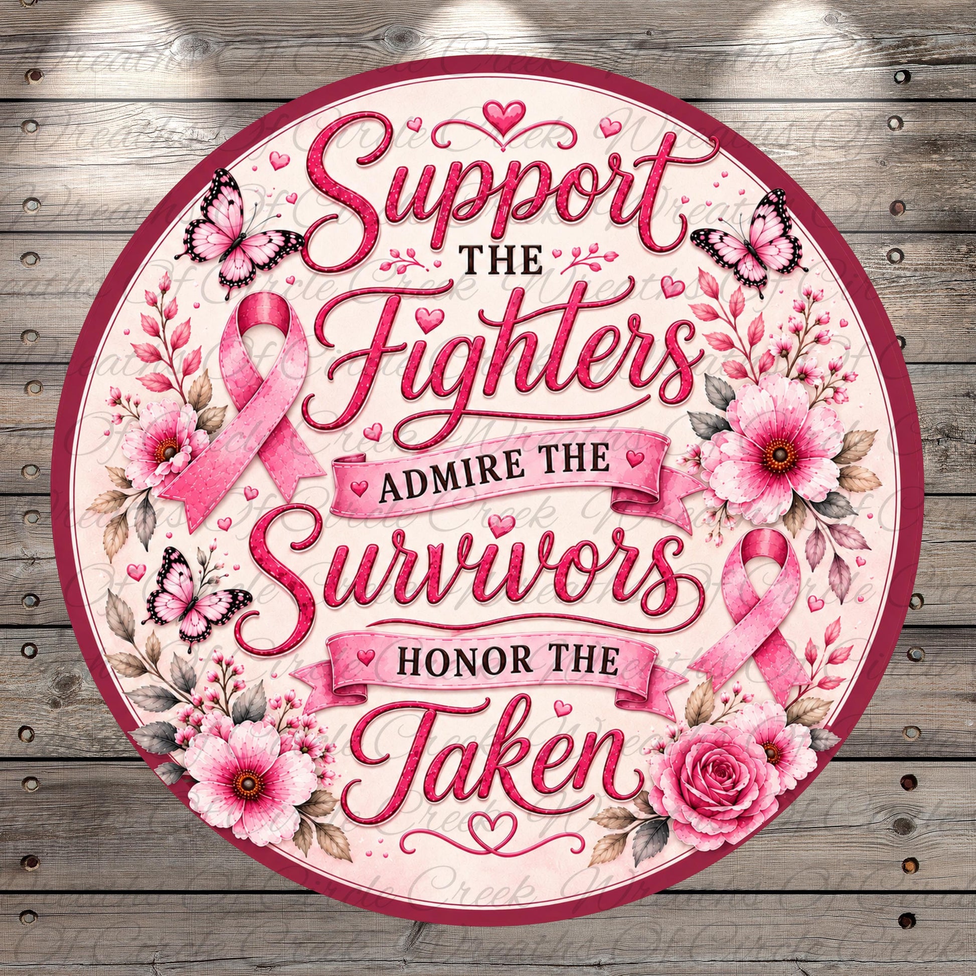 The image is a round sign with pink flowers and butterflies, featuring a message that reads "Support the fighters, admire the survivors, honor the taken".